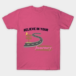 Believe in your journey T-Shirt